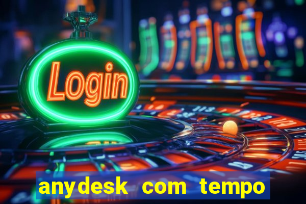 anydesk com tempo de uso